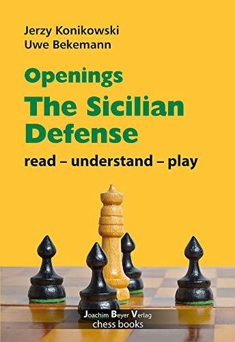 Openings - Sicilian Defense: read - unterstand - play (read - understand - play)