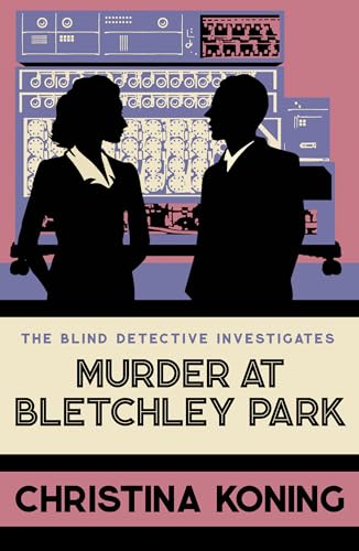 Murder at Bletchley Park: The Thrilling Wartime Mystery Series (Blind Detective, 8) von Allison & Busby