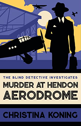 Murder at Hendon Aerodrome: The Thrilling Inter-War Mystery Series (Blind Detective, 3)