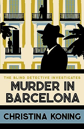 Murder in Barcelona: The Thrilling Inter-war Mystery Series (Blind Detective Investigates)