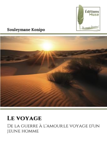 Le voyage: De la guerre à l'amour:le voyage d'un jeune homme von Éditions Muse