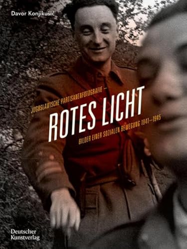 Rotes Licht: Jugoslawische Partisanenfotografie. Bilder einer sozialen Bewegung, 1941–1945 von Deutscher Kunstverlag