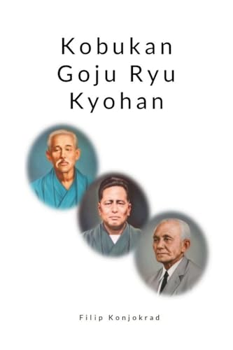 Kobukan Goju Ryu Kyohan von Lulu.com
