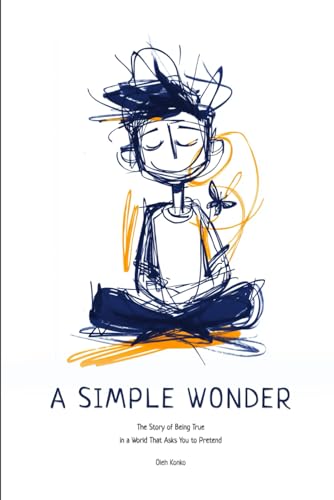 A SIMPLE WONDER: The Story of Being True in a World That Asks You to Pretend (QUANTUM WONDER, Band 5) von Independently published