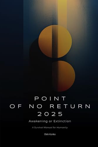POINT OF NO RETURN 2025: Awakening or Extinction (Society & Civilization, Band 2) von Independently published