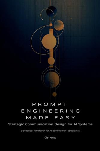 Prompt Engineering Made Easy (AI Communication, Band 3) von Mudria
