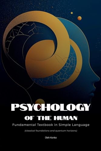 Psychology of the Human: Fundamental Textbook in Simple Language (classical foundations and quantum horizons) (Personal Development) von Mudria