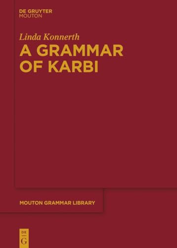 A Grammar of Karbi (Mouton Grammar Library [MGL], 82) von Walter de Gruyter, Inc.