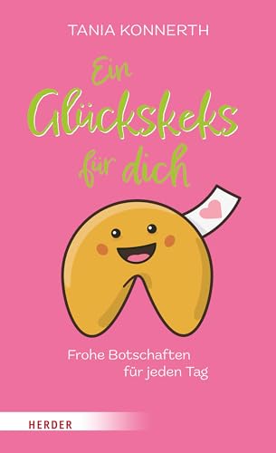 Ein Glückskeks für dich: Frohe Botschaften für jeden Tag von VERLAG HERDER GMBH