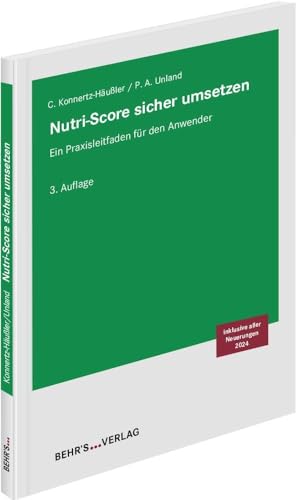 Nutri-Score sicher umsetzen: Ein Praxisleitfaden für den Anwender Nutri-Score sicher umsetzen: Ein Praxisleitfaden für den Anwender von Behr's GmbH