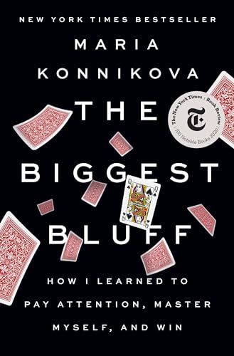The Biggest Bluff: How I Learned to Pay Attention, Master Myself, and Win von Penguin Press