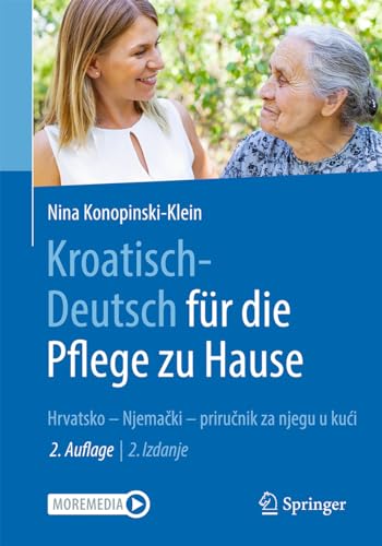 Kroatisch - Deutsch für die Pflege zu Hause: Hrvatsko – Njemački priručnik za njegu u kući