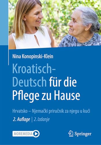 Kroatisch - Deutsch für die Pflege zu Hause: Hrvatsko – Njemački priručnik za njegu u kući