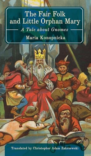 The Fair Folk and Little Orphan Mary: A Tale about Gnomes von Cherry Orchard Books