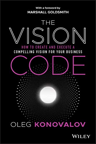 The Vision Code: How to Create and Execute a Compelling Vision for your Business von Wiley