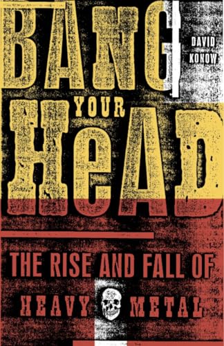 Bang Your Head: The Rise and Fall of Heavy Metal von Three Rivers Press