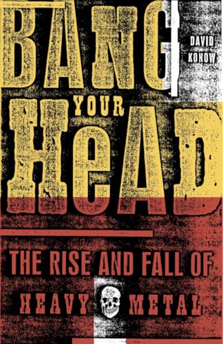 Bang Your Head: The Rise and Fall of Heavy Metal Bang Your Head: The Rise and Fall of Heavy Metal von CROWN