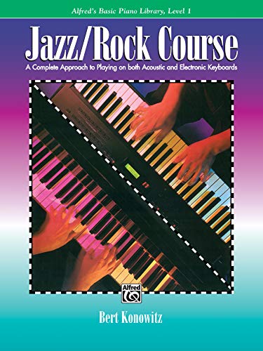 Alfred's Basic Piano Library, Jazz/Rock Course, Level 1: A Complete Approach to Playing on Both Acoustic and Electronic Keyboards