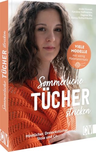Sommerliche Tücher stricken: Minitücher, Dreieckstücher, Stola und Co. Viele Modelle mit wenig Materialeinsatz von CV