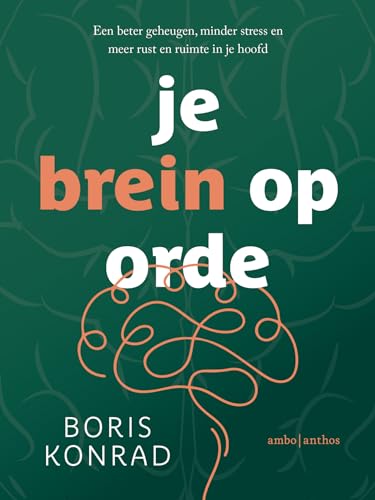 Je brein op orde: een beter geheugen, minder stress en meer rust en ruimte in je hoofd von Ambo|Anthos