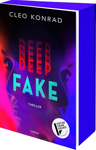 Deep Fake: Thriller. Deinen Lügen kannst du nicht entkommen – atemberaubender Psychothriller um künstliche Intelligenz und einen raffinierten Racheplan von Lübbe