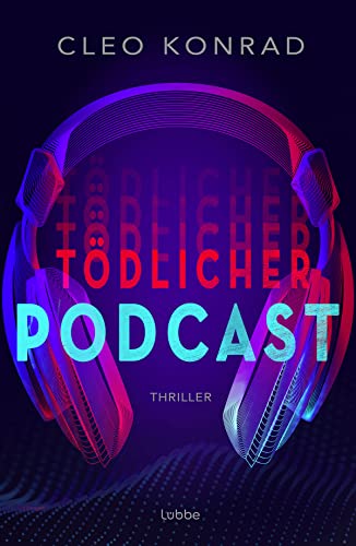 Tödlicher Podcast: Thriller. Psychothriller um True Crime, Manipulation und toxische Beziehungen Tödlicher Podcast: Thriller. Psychothriller um True Crime, Manipulation und toxische Beziehungen