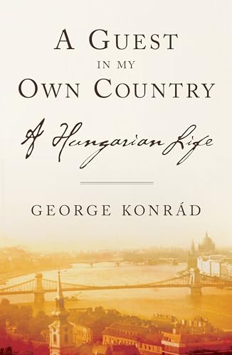 A Guest in My Own Country: A Hungarian Life A Guest in My Own Country: A Hungarian Life von Other Press