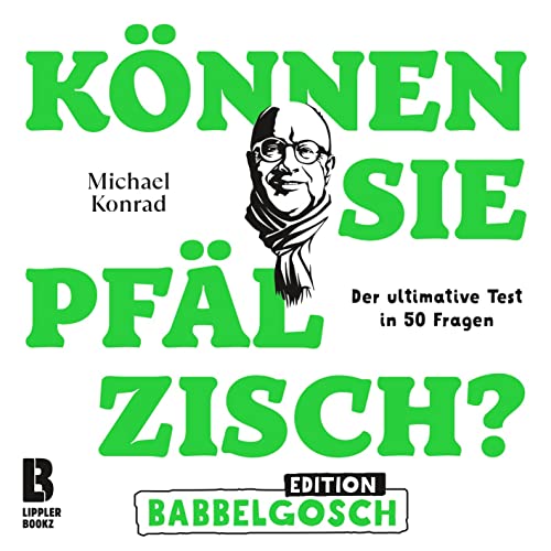 Können Sie Pfälzisch? - Edition Babbelgosch: Der ultimative Test in 50 Fragen (Können Sie Pfälzisch?: Der ultimative Test in 50 Fragen)