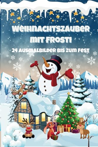 Weihnachtszauber mit Frosti – 24 Ausmalbilder bis zum Fest von Independently published
