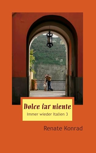 Dolce far niente: Immer wieder Italien 3 von Books on Demand GmbH