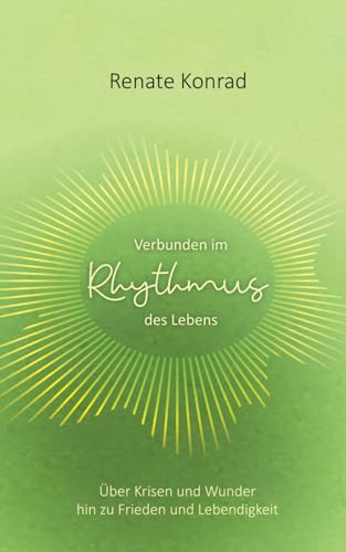 Verbunden im Rhythmus des Lebens: Über Krisen und Wunder hin zu Frieden und Lebendigkeit von Hauptverband des Österreichischen Buchhandels