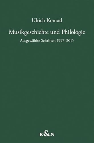 Musikgeschichte und Philologie: Ausgewählte Schriften 1997–2015 (Würzburger Beiträge zur Musikforschung) von Königshausen & Neumann