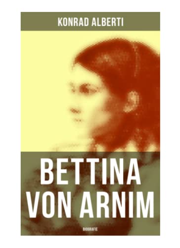 Bettina von Arnim (Biografie) von Musaicum Books