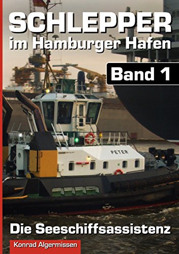 Schlepper im Hamburger Hafen - Band 1: Die Seeschiffsassistenz von Books on Demand