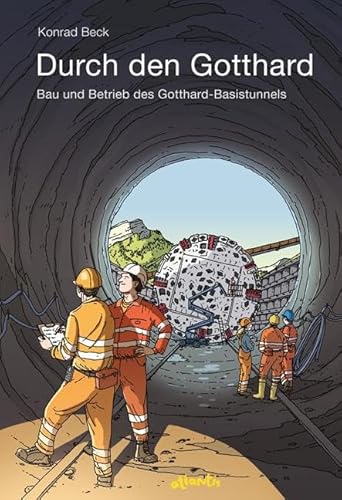 Durch den Gotthard: Bau und Betrieb des Gotthard-Basistunnels (Atlantis Thema Bücher) von Atlantis im Orell Fssli