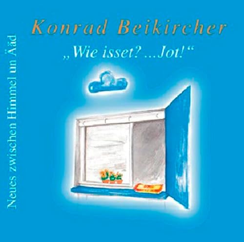 Wie isset? ... Jot!: Der zweite Teil der rheinischen Trilogie