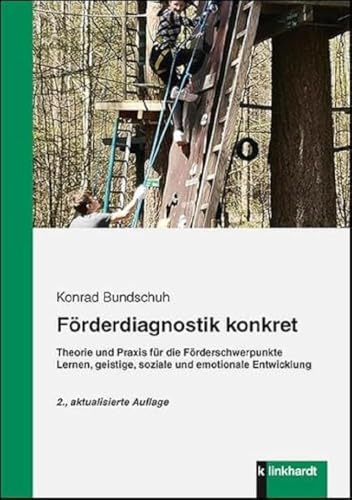 Förderdiagnostik konkret. Theorie und Praxis für die Förderschwerpunkte Lernen, geistige, soziale und emotionale Entwicklung Förderdiagnostik konkret. Theorie und Praxis für die Förderschwerpunkte Lernen, geistige, soziale und emotionale Entwicklung