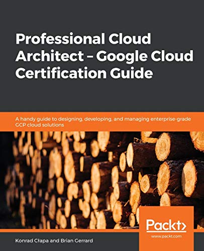 Professional Cloud Architect - Google Cloud Certification Guide von Packt Publishing