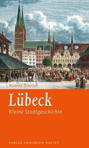 Lübeck: Kleine Stadtgeschichte (Kleine Stadtgeschichten) von Pustet, Friedrich GmbH