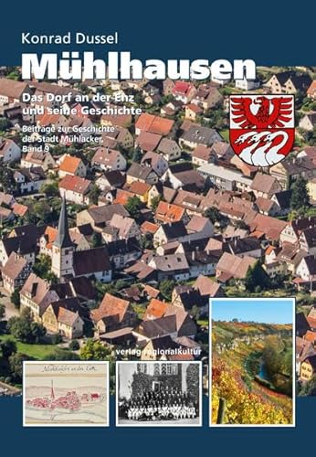 Mühlhausen: Das Dorf an der Enz und seine Geschichte (Beiträge zur Geschichte der Stadt Mühlacker)
