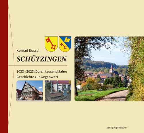 Schützingen: 1023–2023: Durch tausend Jahre Geschichte zur Gegenwart von verlag regionalkultur