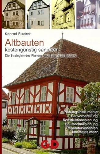 Altbauten kostengünstig sanieren: Die Strategie des Planens und Bauens im Bestand
