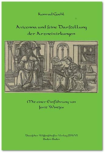 Avicenna und seine Darstellung der Arzneiwirkungen: Mit einer Einführung von Jorit Wintjes (DWV-Schriften zur Medizingeschichte) von Deutscher Wissenschafts V