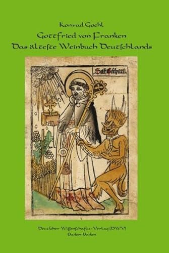 Gottfried von Franken. Das älteste Weinbuch Deutschlands (Grüne Reihe - Schriften zur antiken und mittelalterlichen Medizin- und Pharmaziegeschichte)