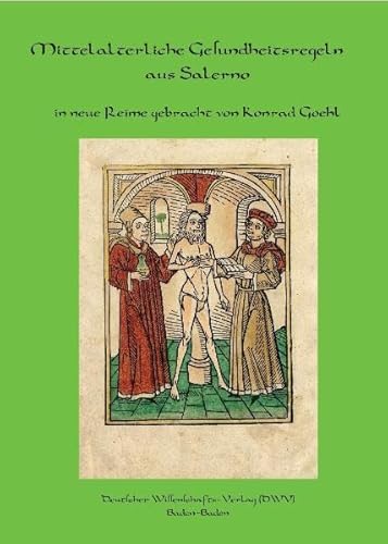 Regimen sanitatis Salernitanum. Mittelalterliche Gesundheitsregeln aus Salerno in neue Reime gebracht. (Grüne Reihe - Schriften zur antiken und mittelalterlichen Medizin- und Pharmaziegeschichte) von Deutscher Wissenschafts V