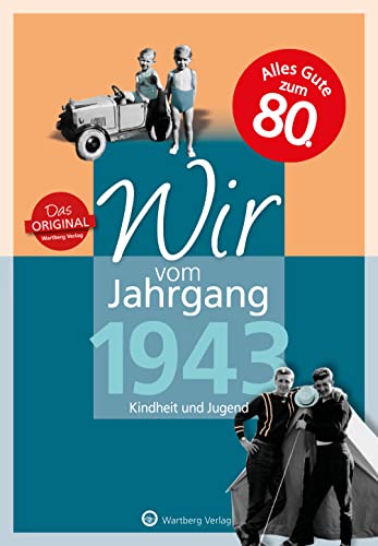 Wir vom Jahrgang 1943 - Kindheit und Jugend (Jahrgangsbände): 80. Geburtstag (Geschenkbuch zum runden Geburtstag): Geschenkbuch zum 81. Geburtstag - ... Fotos und Erinnerungen mitten aus dem Alltag