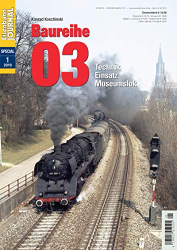 Baureihe 03 - Technik, Einsatz, Museumsloks - Eisenbahn Journal Special 1-2019
