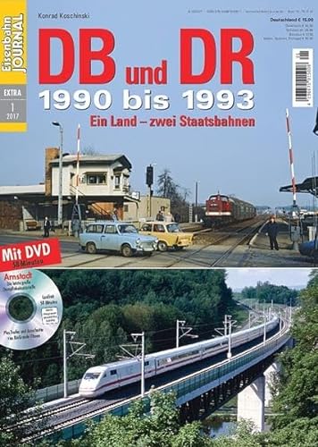 DB und DR – 1990 bis 1993: Ein Land – zwei Staatsbahnen Eisenbahn Journal Extra 1-2017 von Verlagsgruppe Bahn