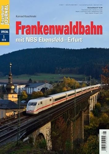 Frankenwaldbahn mit NBS Ebensfeld-Erfurt - Eisenbahn Journal Special 1-2018: mit NBS Ebensfeld–Erfurt Eisebahn-Journal Special 1/2018