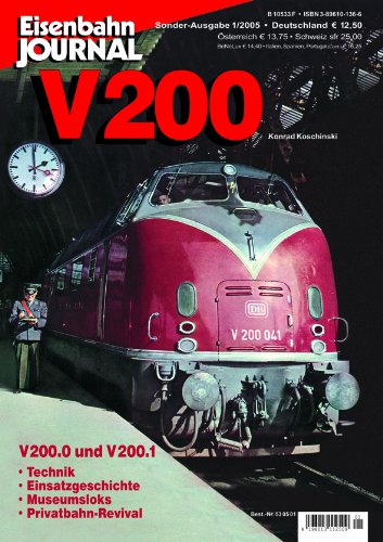V 200 - V200.0 und V200.1 - Technik, Einsatzgeschichte, Museumsloks, Privatbahn-Revival - Eisenbahn Journal Sonder-Ausgabe 1-2005 (Sonderausgaben des Eisenbahn-Journals)